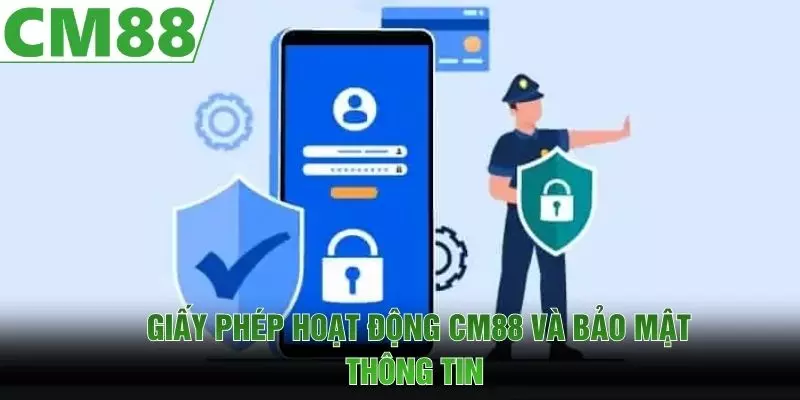 Giấy phép hoạt động CM88 và bảo mật thông tin