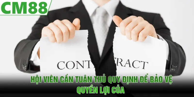Hội viên cần tuân thủ quy định để đảm bảo quyền lợi khi tham gia CM88 