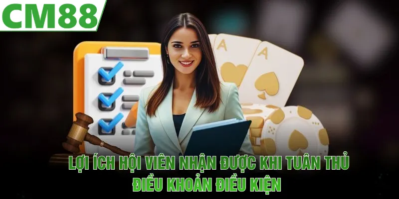 Lợi ích hội viên nhận được khi tuân thủ điều khoản điều kiện CM88 
